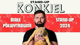 Paweł Konkiel  BIAŁE PÓŁWYTRAWNE  standup 2024 [upl. by Cavanaugh]