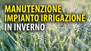 5 Consigli di Manutenzione Invernale Impianto di Irrigazione [upl. by Annadiane]