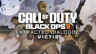 Black Ops 2 Zombies  Extracted Dialogue Victis [upl. by Anohr216]