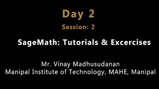 Day 2 Session 2 SageMath Tutorials amp Excercises [upl. by Aldus]