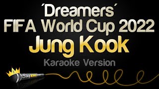 Jung Kook  Dreamers FIFA World Cup 2022 Karaoke Version [upl. by Rosmarin795]