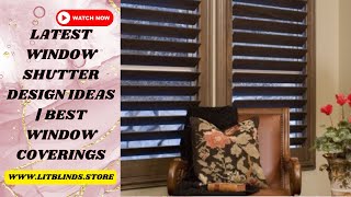 LATEST WINDOW SHUTTER DESIGN IDEAS  BEST WINDOW COVERINGS  LitBlinds trending windowshutters [upl. by Giovanna]