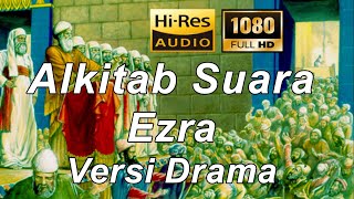 Alkitab Suara  Ezra Versi Drama Full HD pasal amp ayat [upl. by Chery526]