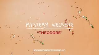 Mystery Weekend  Theodore [upl. by Aiuqes]