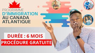 NOUVEAU PROGRAMME GRATUIT DIMMIGRATION AU CANADA 🇨🇦 ATLANTIQUE EN 6 MOIS  POSTULER DE A à Z [upl. by Aisekal]