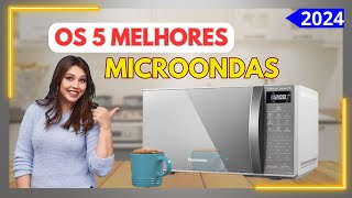 Os 5 Melhores Microondas de 2024 Qual o Melhor Microondas 2024 [upl. by Nyladnor]