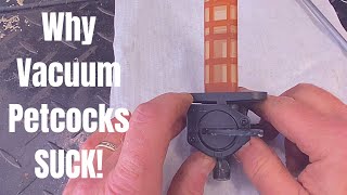 Why Vacuum Petcocks SUCK How they work and key failure points [upl. by Hgieloj]