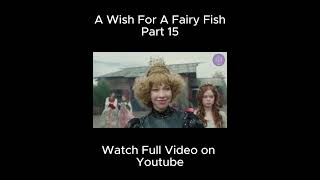 Magical Fish Girl Grants You THREE Wishes  Part 15  The Wish of the Fairy Movie Explained [upl. by Latrena]