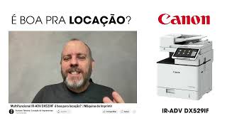 IMPRESSORA PARA ALTO VOLUME DE IMPRESSÃO CANON IRADV DX529IF  CURSO DE LOCAÇÃO DE IMPRESSORAS [upl. by Schach]