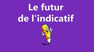 Le futur simple de lindicatif  1er 2e 3e groupe  La conjugaison [upl. by Sofko]