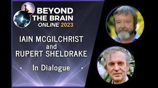 Dr Iain McGilchrist amp Dr Rupert Sheldrake  Intersection of Consciousness and Matter [upl. by Maibach556]