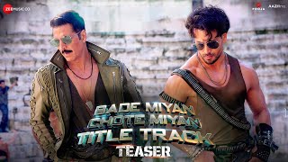 BADE MIYAN CHOTE MIYAN Title Track  Teaser  Akshay Kumar Tiger Shroff  Vishal M Anirudh Irshad [upl. by Yeorgi]