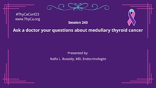 243 Ask a doctor your questions about medullary thyroid cancer [upl. by Morville]