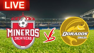 CSyD Dorados de Sinaloa Vs Mineros de Zacatecas Live Match EN VIVO [upl. by Jarrod]