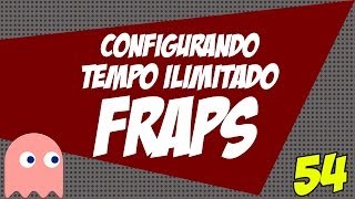 Fraps Aprenda a como configurar seu fraps sem limite de tempo [upl. by Libove149]