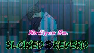 Nadiyan Sa slowed reverd Official audio song armaanmusic09 [upl. by Nednil]