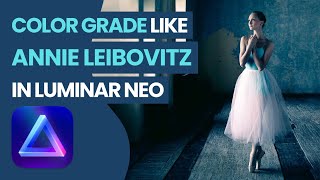 Color Grade like ANNIE LEIBOVITZ using Luminar NEO [upl. by Gnous807]