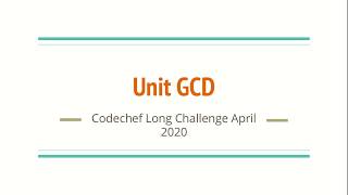 Unit GCDUNITGCD Codechef Long Challenge April 2020 [upl. by Yenttirb392]