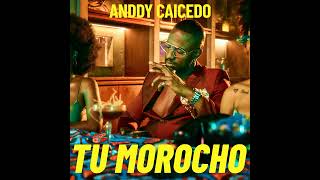 Anddy Caicedo  Tu Morocho [upl. by Stewardson506]