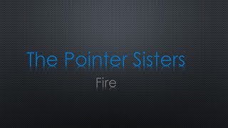 The Pointer Sisters Fire Lyrics [upl. by Rik]