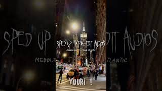 Sped Up Tiktok Audios ♡ Meddle About  Chase Atlantic [upl. by Cleopatra]