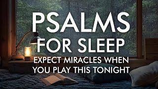 Psalms For Meditation and Sleep with Calming Rain Sounds  Fall Asleep without Fear In Gods Word [upl. by Resor]