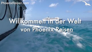 Willkommen in der Welt von PHOENIX REISEN  Kreuzfahrten Flusskreuzfahrten amp Flugreisen [upl. by Lamb]