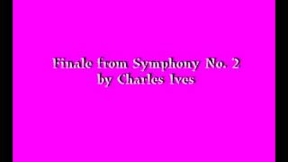 Finale from Symphony No 2  by Charles Ives [upl. by Rosene]