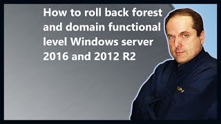 How to roll back forest and domain functional level Windows server 2016 and 2012 R2 [upl. by Ailime787]