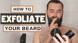 How to Properly Exfoliate Your Beard  Beard Care Tips [upl. by Berghoff]