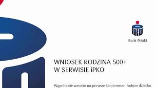 Jak wypełnić Wniosek Rodzina 500 w iPKO cz 1  od 1082017 r [upl. by Namus668]