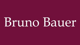 How to Pronounce Bruno Bauer Correctly in German [upl. by Llezo]