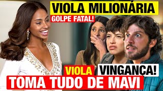 Viola Joga SUJO com VINGANÇA Fatal Da GOLPE em Mavi e TOMA TUDO Nova Milionária  Mania de Você [upl. by Schreiber]