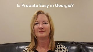 Is Probate Easy in Georgia [upl. by Shorter442]