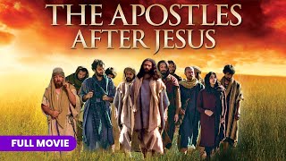 The Apostles After Jesus  Full Movie [upl. by Assiruam178]