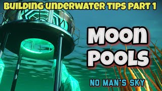 Building underwater tips part 1 Moon pools in no mans sky [upl. by Rhine]