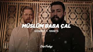 Okan amp Volkan  Müslüm Baba Çal  Slowed  Reverb [upl. by Edmee]