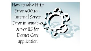 How to solve Http Error 50019 Internal Server Error for DOTNET Core application [upl. by Akinad]