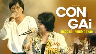 CON GÁI  Ngọc Lễ ft Phương Thảo  Official Music Video [upl. by Garling]