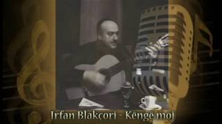 Irfan Blakcori  KËNGË MOJ [upl. by Dimmick557]