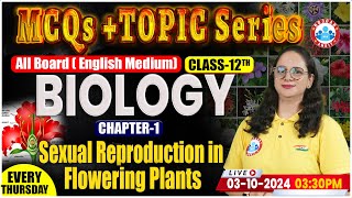 Class 12 Biology Chapter 1 Sexual Reproduction In Flowering Plants  12th Biology MCQ amp Topic Series [upl. by Esirec]