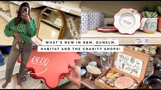 WHATS NEW IN BampM DUNELM HABITAT AND COME CHARITY SHOP SHOPPING AND A HAUL  SHOP WITH ME [upl. by Aliab]