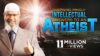 Overwhelmingly Intellectual Answers to an Atheist by Dr Zakir Naik [upl. by Atig397]