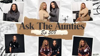 Ep 508 Ask The Aunties [upl. by Muriel]