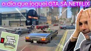 O dia que joguei GTA SA NETFLIX [upl. by Wilma243]