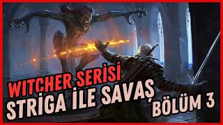 Striga ile Savaş Bölüm 3  SON DİLEK Witcher Serisi [upl. by Eelesor]