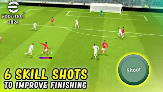 6 Skill Shots You Must Learn to Improve Your Finishing in eFootball 2024 Mobile [upl. by Aneer]