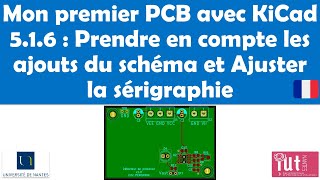 Mon premier PCB avec KiCad 51x  Prendre en compte les ajouts du schéma et Ajuster la sérigraphie [upl. by Meekah]