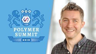 Thinking in Polymer The Polymer Summit 2015 [upl. by Cud335]