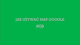 09 Jak używać Map Google [upl. by Nnyleimaj]